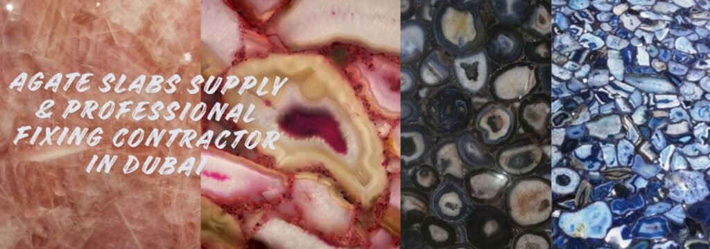 Agate Slabs Supply & Professional Fixing Contractor in Dubai