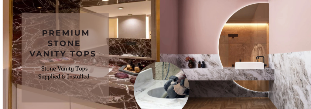 Premium Stone Vanity Tops Supplied & Installed